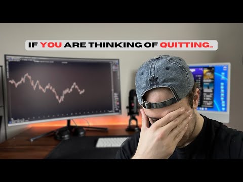 If You Are About to Quit Trading - Watch this!